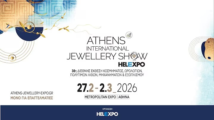 38η Διεθνής Έκθεση Κοσμήματος, Ωρολογίων, Πολύτιμων Λίθων, Μηχανημάτων & Εξοπλισμού